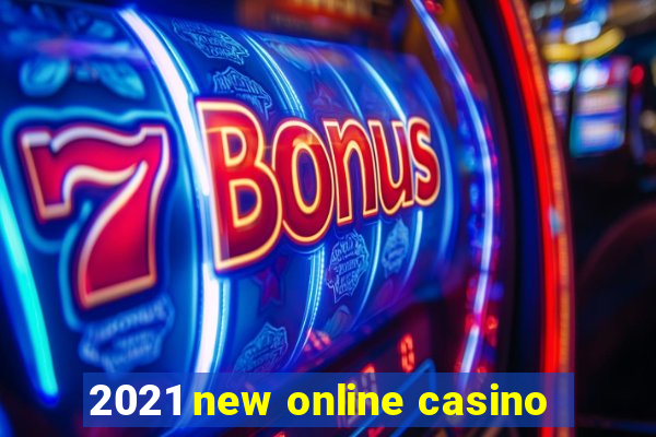 2021 new online casino