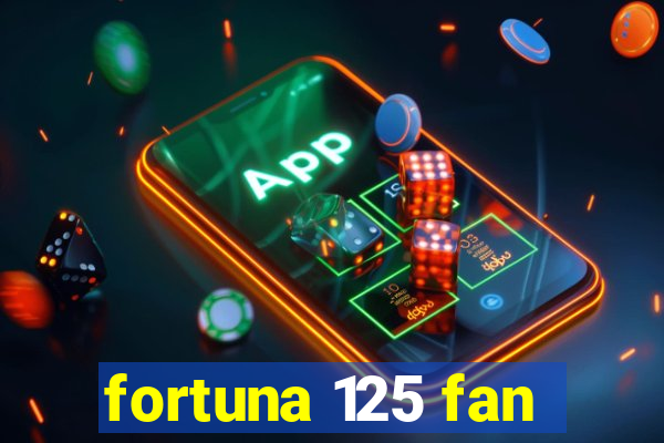 fortuna 125 fan