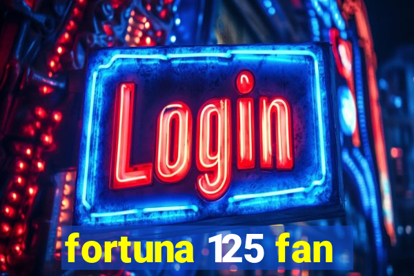 fortuna 125 fan