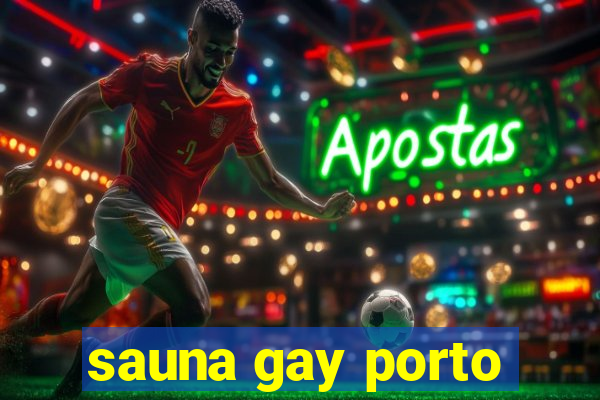 sauna gay porto