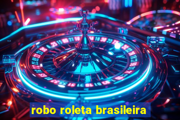 robo roleta brasileira