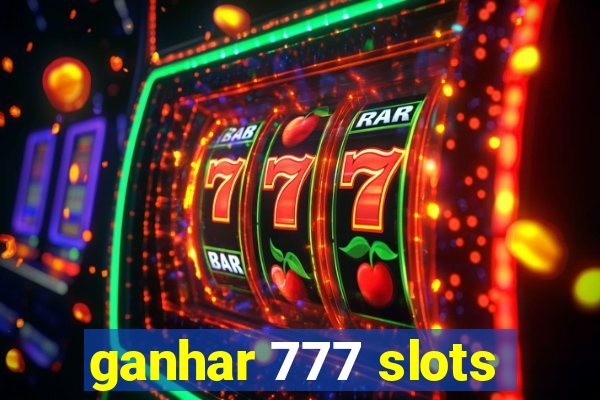 ganhar 777 slots