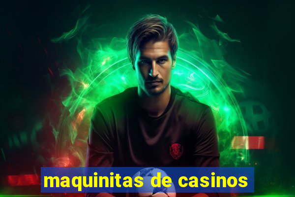 maquinitas de casinos