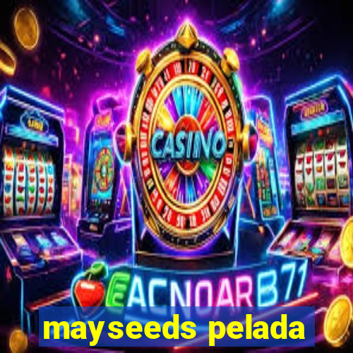 mayseeds pelada