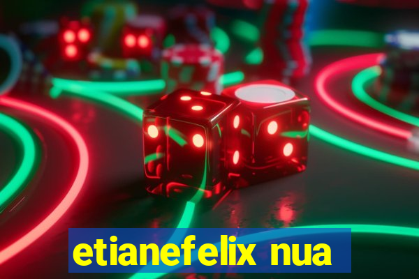 etianefelix nua