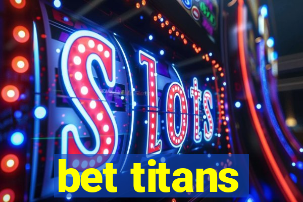 bet titans