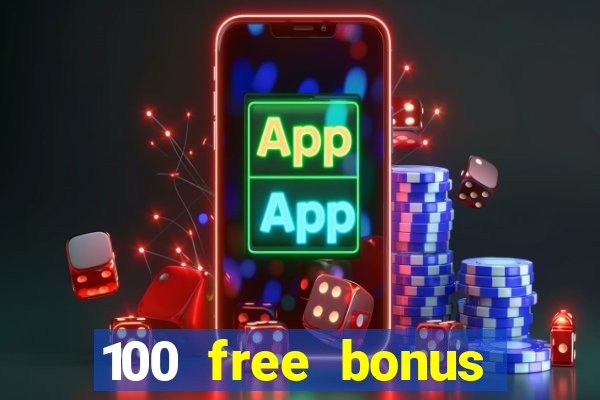 100 free bonus casino no deposit philippines real money