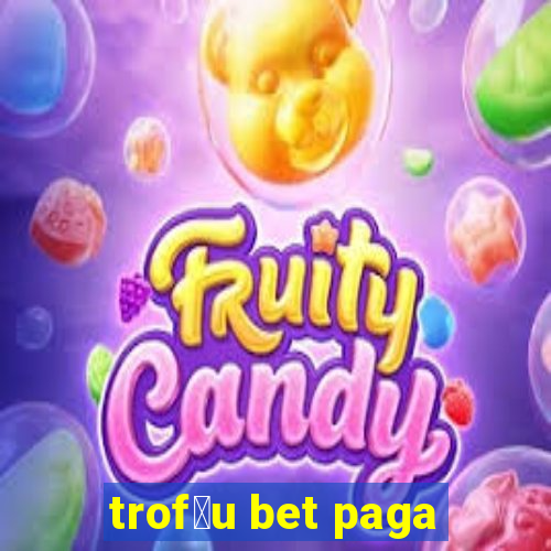 trof茅u bet paga