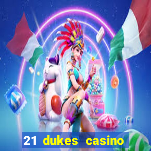 21 dukes casino sister sites