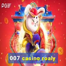 007 casino roaly