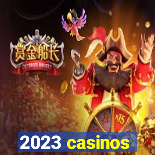 2023 casinos