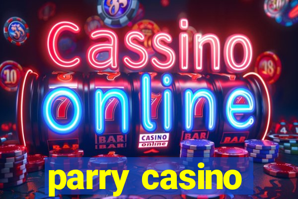 parry casino