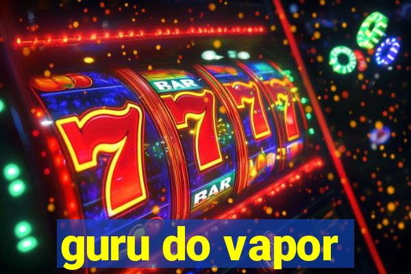 guru do vapor