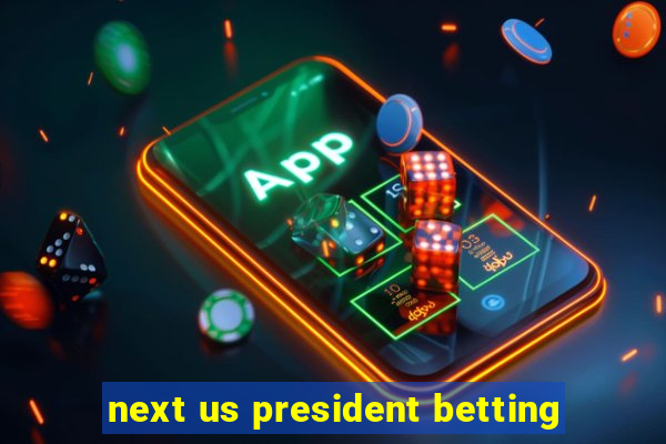 next us president betting