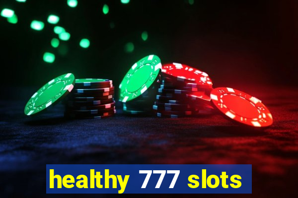 healthy 777 slots