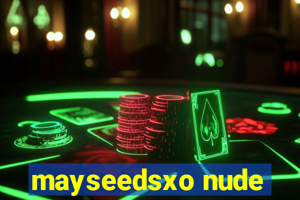 mayseedsxo nude