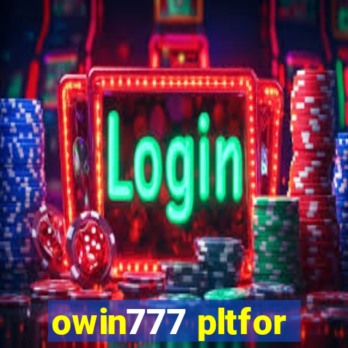 owin777 pltfor