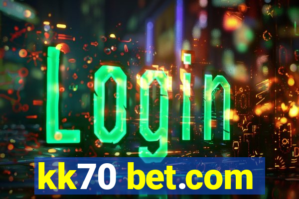 kk70 bet.com