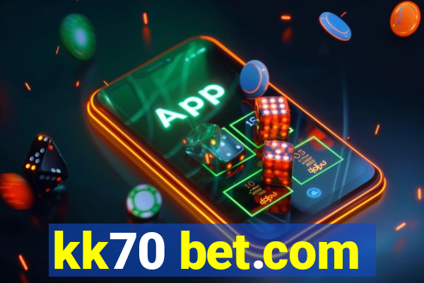 kk70 bet.com