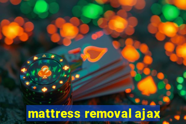 mattress removal ajax