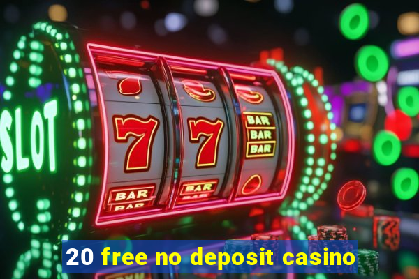 20 free no deposit casino