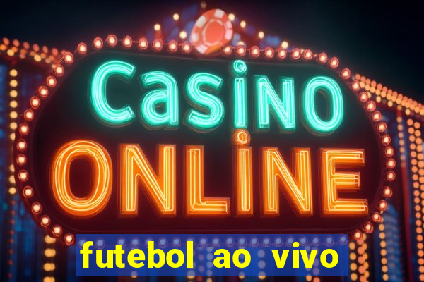 futebol ao vivo multi canais