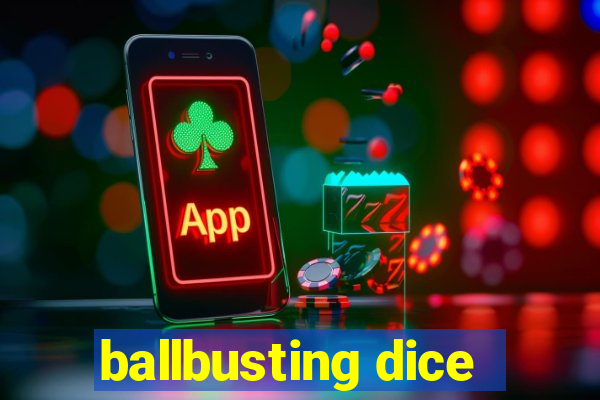 ballbusting dice