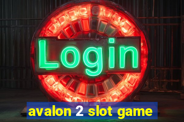 avalon 2 slot game