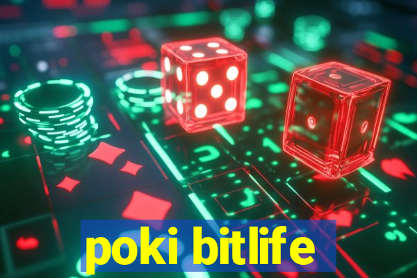 poki bitlife