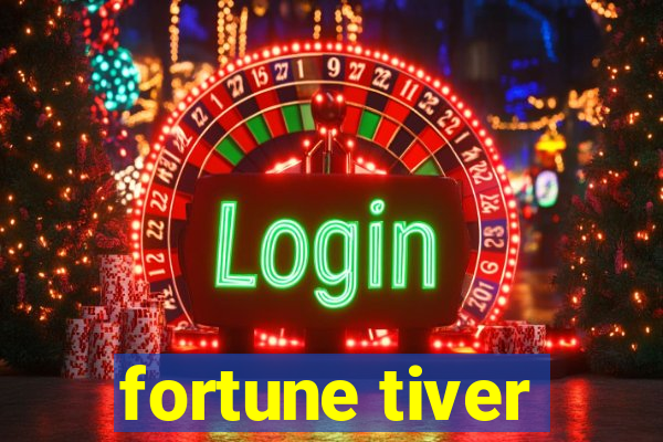 fortune tiver