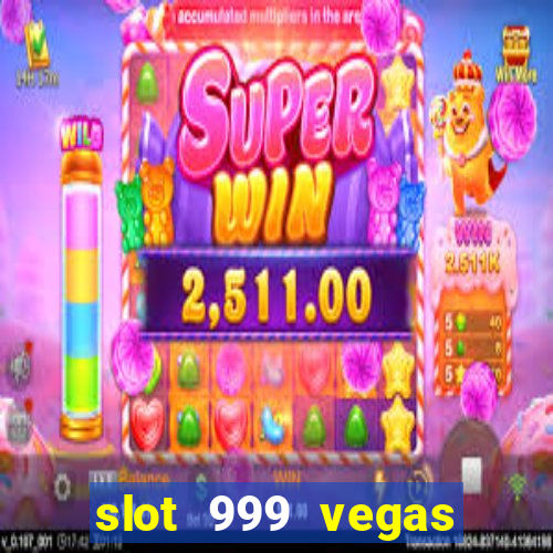 slot 999 vegas game ll