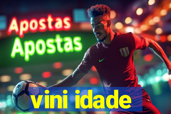 vini idade