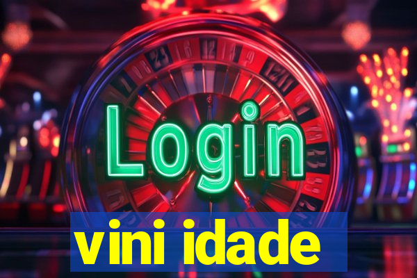 vini idade