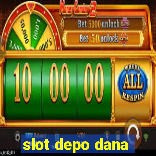 slot depo dana