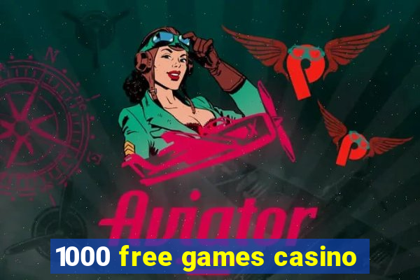 1000 free games casino