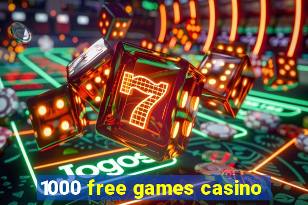 1000 free games casino