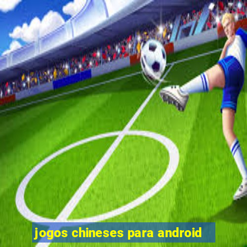 jogos chineses para android