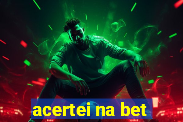 acertei na bet