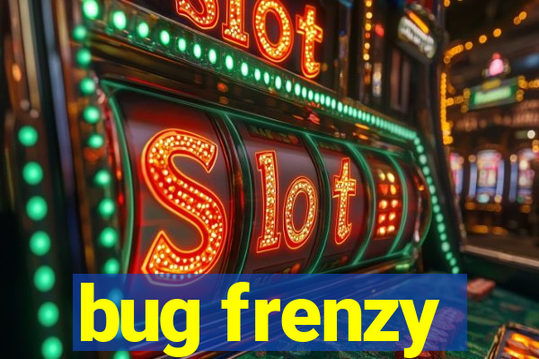 bug frenzy