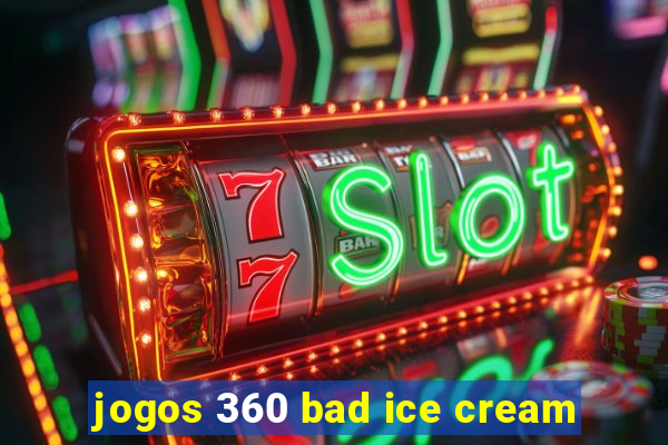 jogos 360 bad ice cream