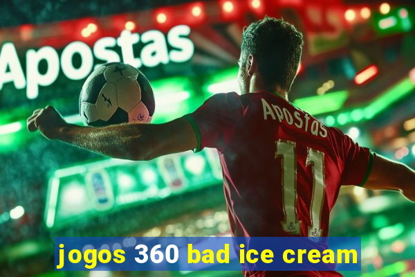 jogos 360 bad ice cream