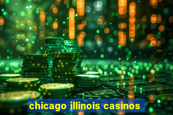 chicago illinois casinos