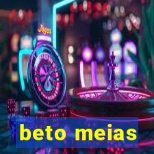 beto meias