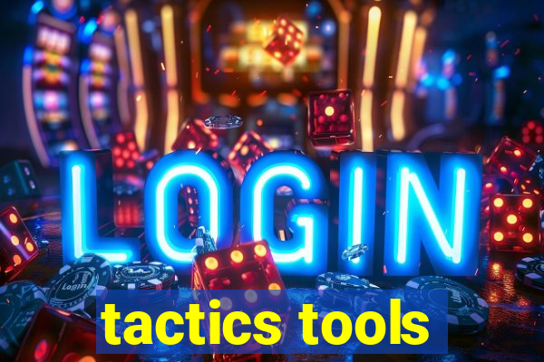 tactics tools