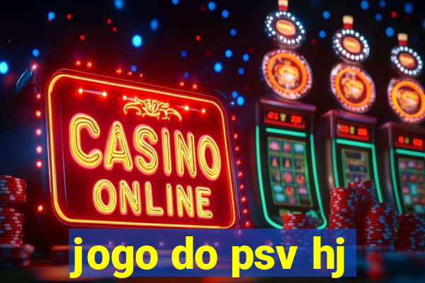 jogo do psv hj