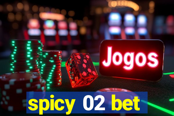 spicy 02 bet