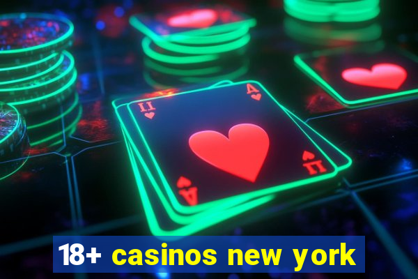 18+ casinos new york