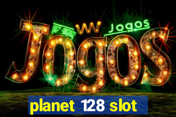 planet 128 slot