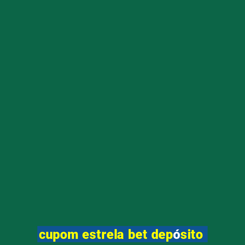 cupom estrela bet depósito