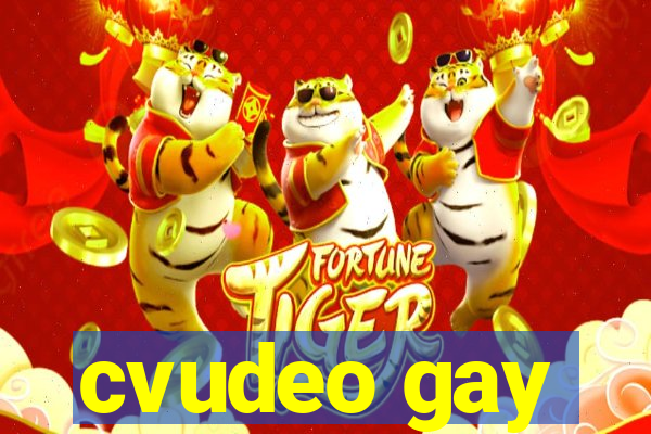 cvudeo gay